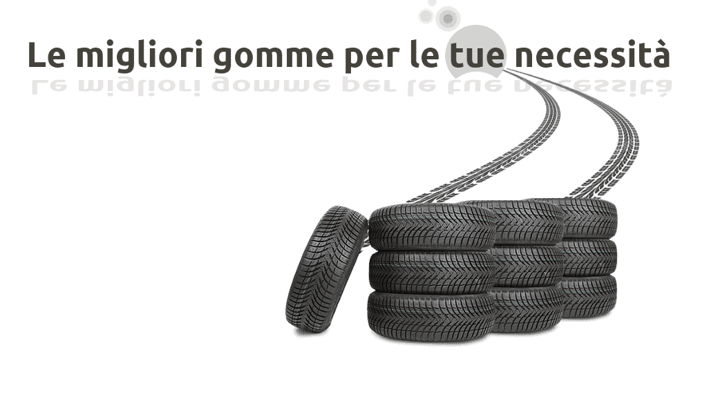 Le migliori gomme per le tue necessità