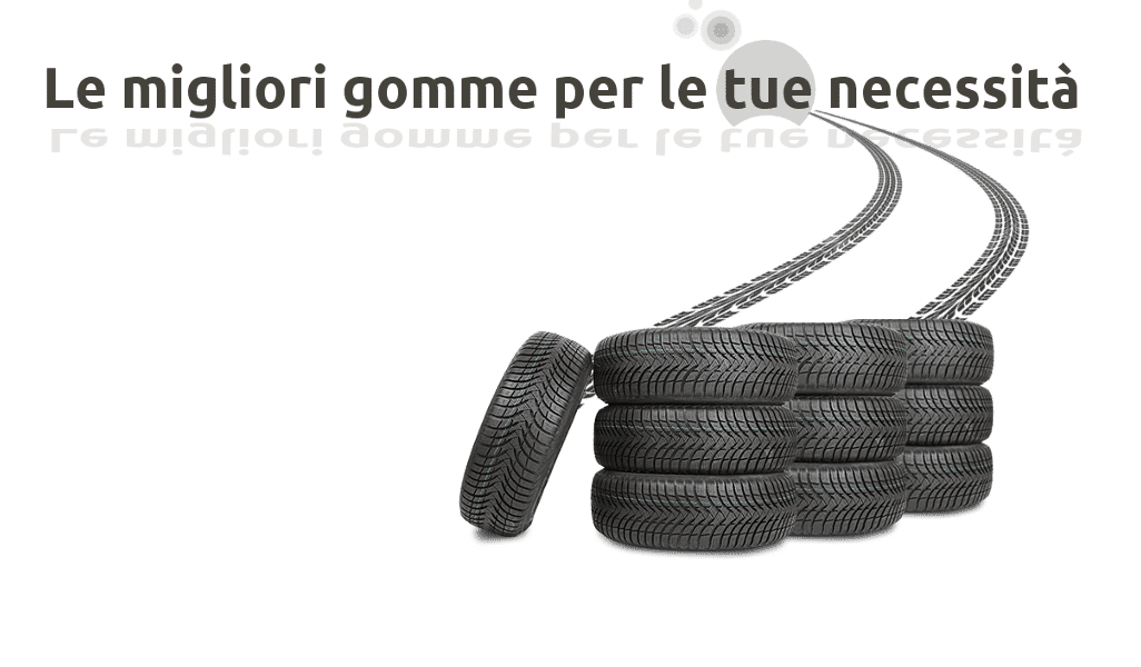 Le migliori gomme per le tue necessità